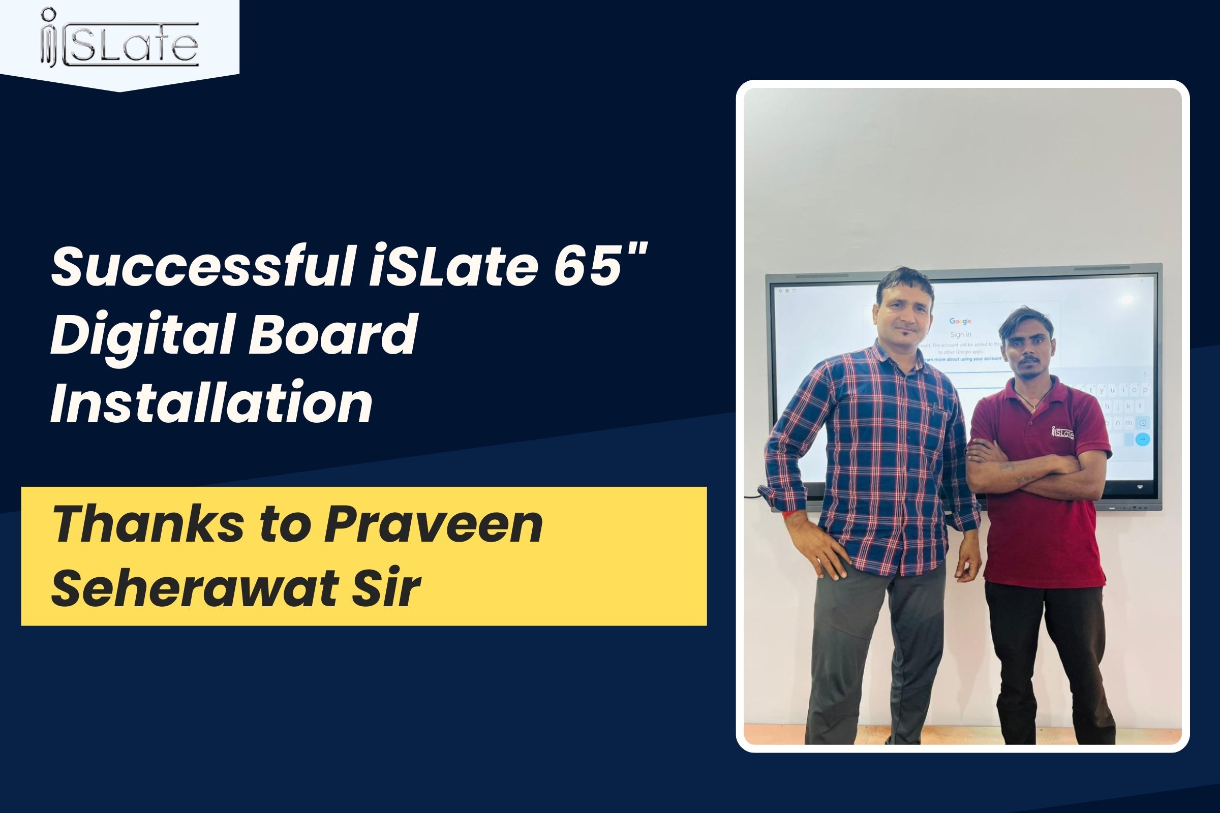 Successful iSLate 65 Digital Board Installation  Thanks to Praveen Seherawat Sir 
