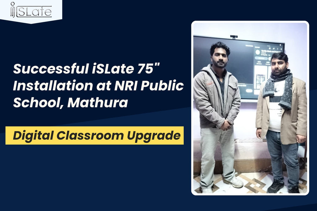 Successful iSLate 75" Installation at NRI Public School Mathura – Digital Classroom Upgrade