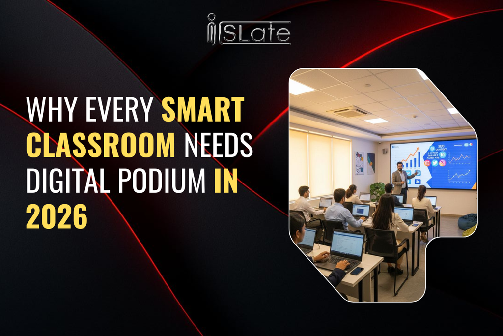 Why Every Smart Classroom Needs Digital Podium in 2026